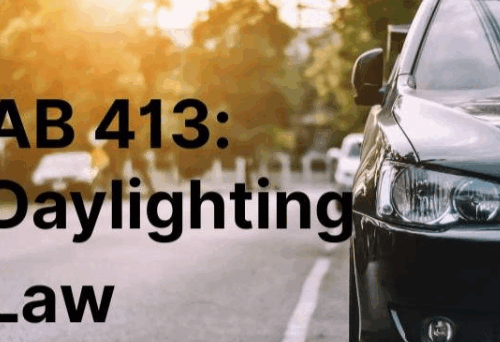 AB 413: How California’s New Daylighting Law Impacts Real Estate, Parking, and Pedestrian Safety