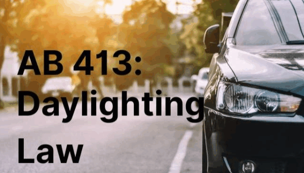 AB 413: How California’s New Daylighting Law Impacts Real Estate, Parking, and Pedestrian Safety