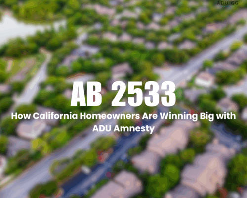 AB 2533 Early Impact: How California Homeowners Are Winning Big with ADU Amnesty